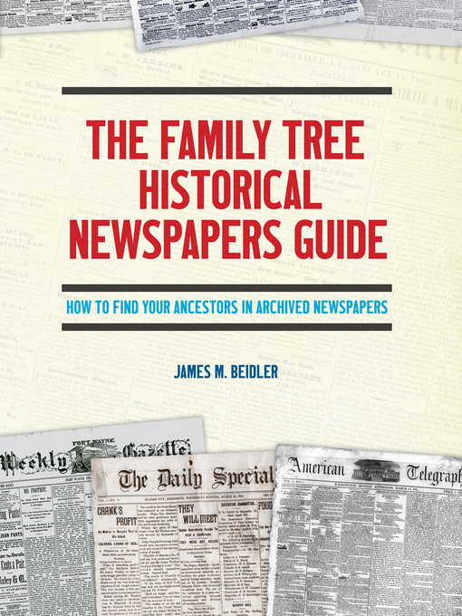 Title details for The Family Tree Historical Newspapers Guide by James M. Beidler - Available